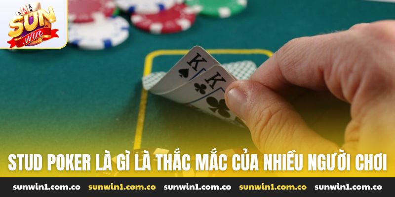 Stud Poker là gì - thắc mắc chung của nhiều người chơi